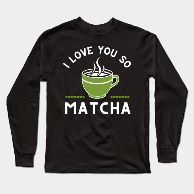I love You So matcha Long Sleeve T-Shirt by NomiCrafts